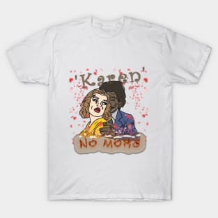 'Karen' No More T-Shirt